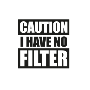 Caution I Have No Filter SVG, Funny Shirt SVG Instant Download Funny SVG