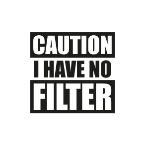 Caution I Have No Filter SVG, Funny Shirt SVG Download Funny SVG