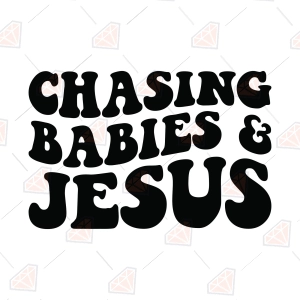 Chasing Babies and Jesus SVG, Christian Mom Cut File