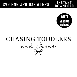 Chasing Toddlers and Jesus SVG