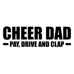 Cheer Dad Pay Drive Clap SVG, Funny Father's Day SVG Father's Day SVG
