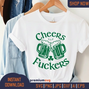 Cheers Fuckers SVG, Funny St Patrick's Design
