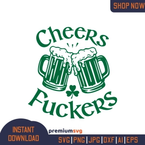 Cheers Fuckers SVG, Funny St Patrick's Design Svg