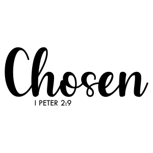 Chosen Proverb SVG, Christian Saying SVG Instant Download Christian SVG