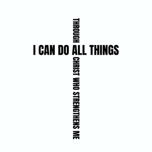 I Can Do All Things Through Christ SVG Cut File, Cross SVG Cross SVG