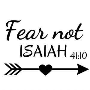 Fear Not ISAIAH SVG Cut File, Fear Not Vector Bible Verse SVG