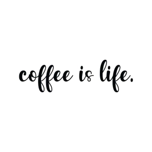 Coffee Is Life SVG Coffee and Tea SVG