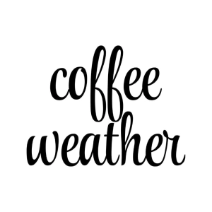 Coffee Weather SVG, Coffee Weather Vector Instant Download Coffee and Tea SVG