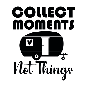 Collect Moments Not Things SVG, Camping SVG Camping SVG