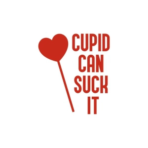 Cupid Can Suck It SVG, Anti Valentine's Day SVG Valentine's Day SVG