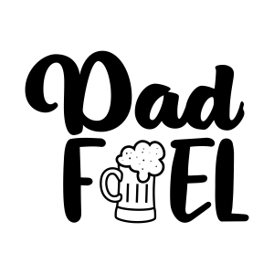 Dad Fuel SVG, Funny Dad Beer Mug SVG Father's Day SVG