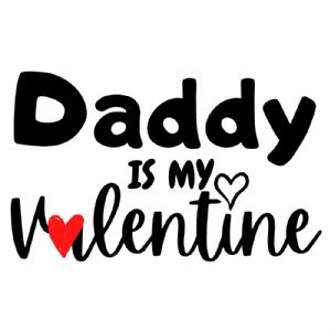 Daddy Is My Valentine SVG, Girl Love SVG Instant Download Love SVG