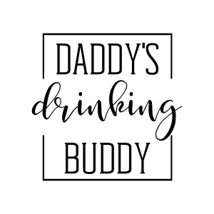 Daddy's Drinking Buddy SVG for Cricut, Daddy's Buddy SVG Vector Files Baby SVG