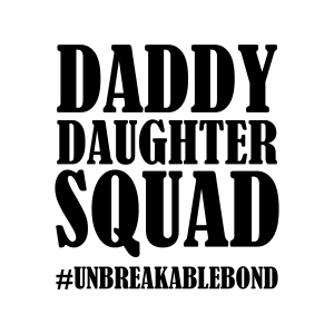 Daddy Squad Unbreakablebond SVG Design, Daddy Daughter SVG Vector Files Baby SVG