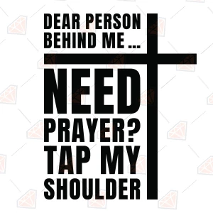 Dear Person Behind Me Need Prayer Tap My Shoulder SVG