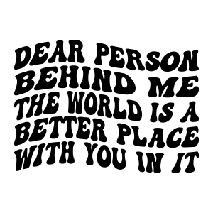 Dear Person Behind Me SVG, Wavy Motivational Quotes SVG Download Motivational Quotes SVG