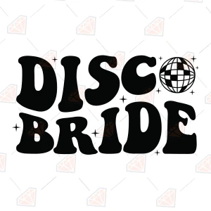 Disco Bride SVG, Bachelorette Party Cut File for Cricut & Silhouette Wedding SVG