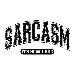 Distressed Sarcasm It's How I Hug SVG PNG Funny SVG