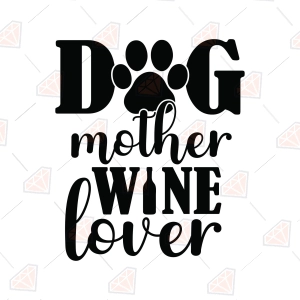 Dog Mother Wine Lover SVG – Funny Dog Mom Cut File