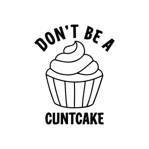 Don't Be A Cuntcake SVG, Funny Sarcastic Quote Design for Cricut & Silhouette Funny SVG