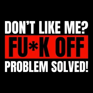 Don't Like Me Fck Off SVG, Funny Adult T-shirt SVG Funny SVG
