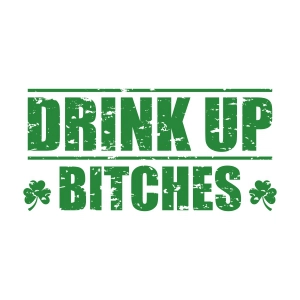 Drink Up Bitches Distressed SVG, Funny St Patty's Day SVG St Patrick's Day SVG
