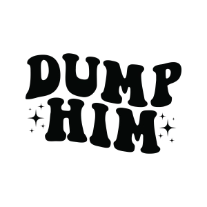 Dump Him SVG, Funny Boyfriend SVG T-shirt SVG