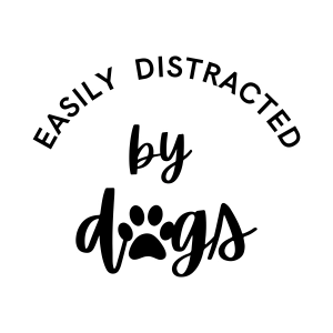 Easily Distracted By Dogs SVG, Dog Lover Digital Design Files Dog SVG