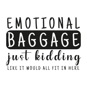 Emotional Baggage SVG Design, Sarcastic Quote SVG Vector Files Funny SVG
