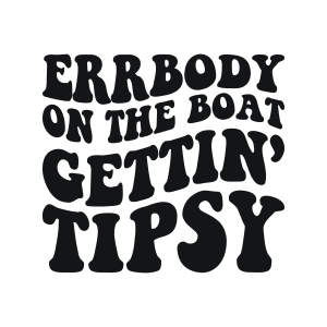 Everybody On The Boat Gettin Tipsy SVG, Funny Lake SVG Funny SVG