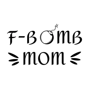 F-Bomb Mom SVG Cut File, F-Bomb Mom Instant Download Mother's Day SVG