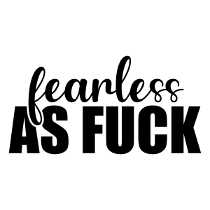 Fearless As Fuck SVG, Adult Saying SVG Vector Files Funny SVG