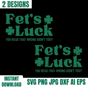 Fet's Luck SVG, Funny St Patricks Day SVG