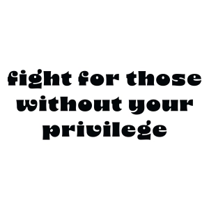 Fight For Those Without Your Privilege SVG, Feminist Shirt SVG Human Rights