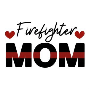 Firefighter Mom SVG, Instant Download Firefighter SVG