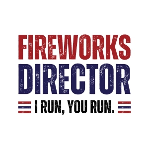 Fireworks Director SVG, I Run You Run SVG 4th Of July SVG