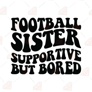 Football Sister Supportive But Bored SVG