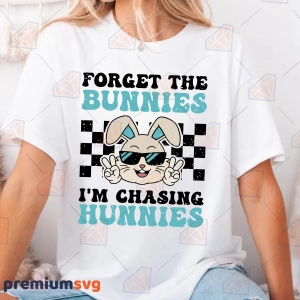 Forget The Bunnies I'm Chasing Hunnies SVG, PNG