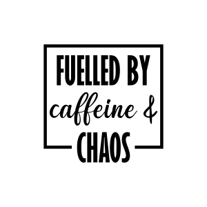 Fuelled By Caffeine and Chaos SVG, Coffee Addict SVG Funny SVG