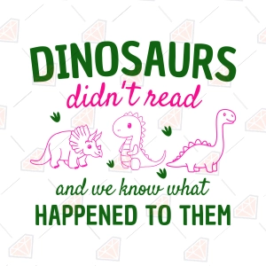 Funny Back To School SVG – Dinosaurs Didn't Read PNG