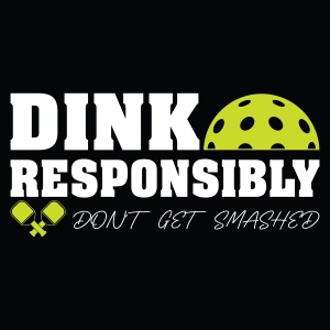 Dink Responsibly SVG, Funny Pickleball SVG Cut File for Cricut & Silhouette Sports SVG