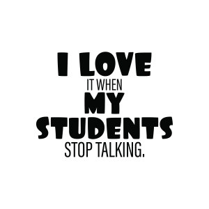 Funny Teacher Shirt SVG, I Love It When My Students Stop Talking SVG Teacher SVG