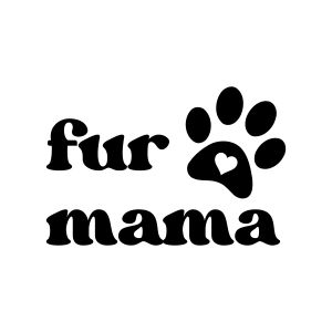 Fur Mama SVG, Pet Love Instant Download Mother's Day SVG
