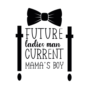 Future Ladies Man SVG, Current Mama's Boy Vector Files Instant Download Baby SVG