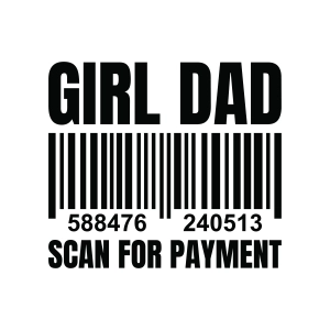Girl Dad SVG with Scan Barcode for Payment Dad SVG