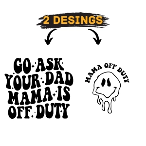 Go Ask Your Dad Mama Is Off Duty SVG, Funny Mom SVG Mom SVG
