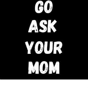 Go Ask Your Mom SVG, Funny Father's Day SVG Design Father's Day SVG