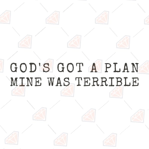 God's Got a Plan Mine Was Terrible SVG – Funny Christian Faith Cut File