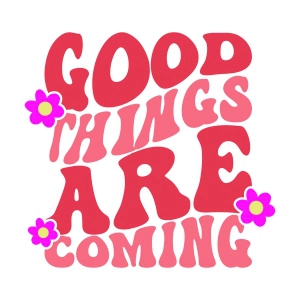 Good Things Are Coming SVG, Trendy Retro SVG, Wavy Text T-shirt SVG