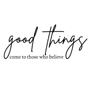 Good Things Come To Those Who Believe SVG | Bible Verse SVG Shirt Inspirational Quotes SVG